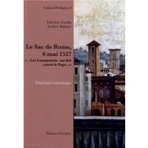 Le Sac De Rome, 6 Mai 1527 - ... Les Lansquenets Ont Fait Courir Le Pape...
