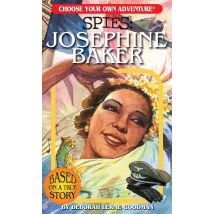Choose Your Own Adventure Spies : Josephine Baker