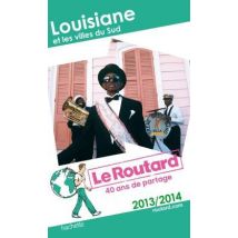 Guide Du Routard - Louisiane Et Les Villes Du Sud (édition 2013)