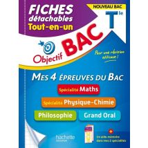 Objectif Bac : Mes 4 Épreuves Du Bac, Spécialité Maths, Spécialité Physique-chimie, Philosophie, Grand Oral - Terminale - Fiches Détachables -