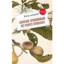 L'Aventure Extraordinaire Des Plantes Voyageuses