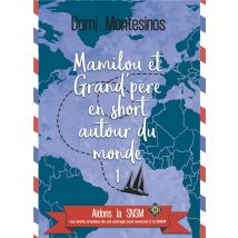 Mamilou Et Grand-père En Short Autour Du Monde T.1 - Du Bonheur En Atlantique