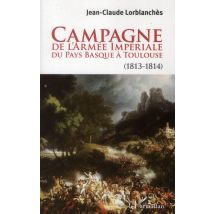 Campagne De L'Armée Impériale Du Pays Basque À Toulouse (1813-1814)