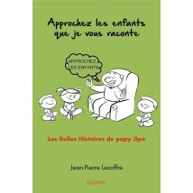 Approchez Les Enfants Que Je Vous Raconte - Les Belles Histoires De Papy Jipe