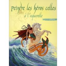 Peindre Les Héros Celtes À L'Aquarelle