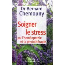 Soigner Le Stress Par L'Homéopathie Et La Phytothérapie