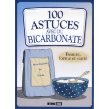 100 Astuces Avec Du Bicarbonate - Beauté, Forme Et Santé