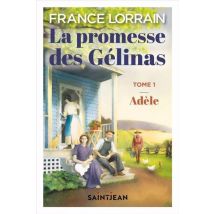 La Promesse Des Gélinas Tome 1 : Adèle