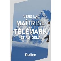 Vers La Maîtrise Du Télémark Et Au-delà