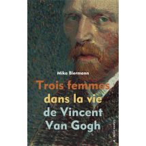 Trois Femmes Dans La Vie De Vincent Van Gogh