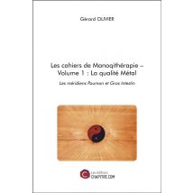 Les Cahiers De Manoqithérapie Tome 1 - La Qualité Métal : Les Méridiens Poumon Et Gros Intestin