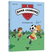 Super Crampons Football Club Tome 1 : Des Rêves Plein La Tête