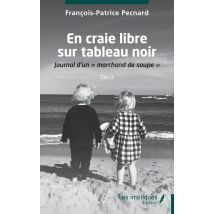 En Craie Libre Sur Tableau Noir : Journal D'Un « Marchand De Soupe »