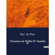 Chronica De El-rei D. Sancho Ii : A Crônica Do Rei Desafortunado: D. Sancho Ii De Portugal