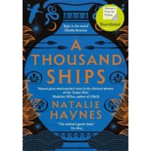 A Thousand Ships - Shortlisted For The Women's Prize For Fiction 2020