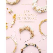 Les Couronnes De Victoire : Des Accessoires Fleuris À Créer Et À Porter En Toute Occasion