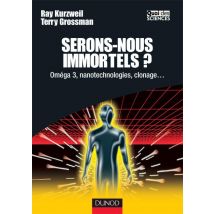 Serons-nous Immortels ? - Oméga 3, Nanotechnologie, Clonage... : Oméga 3, Nanotechnologie, Clonage...