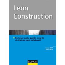 Lean Construction - Optimiser Coûts, Qualité, Sécurité Et Délais En Mode Collaboratif