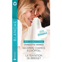 Le Devoir D'Aimer Tome 1 & 2 - Seconde Chance À L'Hôpital - La Tentation De Bridget