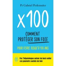 X100 : Comment Protéger Son Foie Pour Vivre Jusqu'à 100 Ans