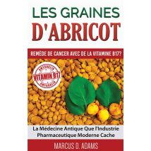 Les Graines D'Abricot - Remède De Cancer Avec De La Vitamine B17 ?