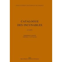 Catalogue Des Incunables De La Bibliothèque Nationale De France : Cibn, Supplément, Addenda Et Corrigenda