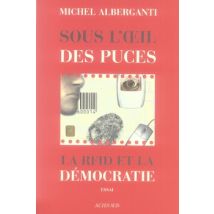 Sous L'Oeil Des Puces - La Rfid Et La Démocratie