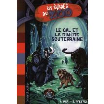 Les Évadés Du Zoo T.3 - Le Gal Et La Rivière Souterraine