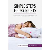 Simple Steps To Dry Nights : Effective Ways To Banish Bedwetting