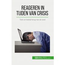 Reageren In Tijden Van Crisis : Trek Uw Bedrijf Terug Van De Rand