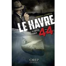 Le Havre 44 - Un U-boot, Un Espion, Un Trésor