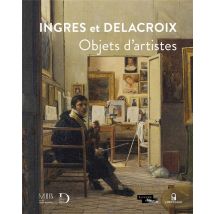 Ingres Et Delacroix : Objets D'Artistes
