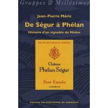 De Ségur À Phélan - Histoire D'Un Vignoble Du Médoc