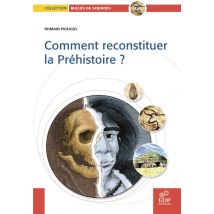 Comment Reconstituer La Préhistoire ?