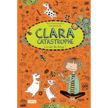 Clara Catastrophe Tome 3 : Le Ver De Trop !