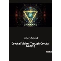 Crystal Vision Trough Crystal Gazing
