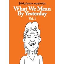 What We Mean By Yesterday Tome 1