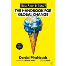 How Soon Is Now? - The Handbook For Global Change