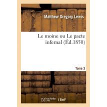 Le Moine Ou Le Pacte Infernal. Tome 3