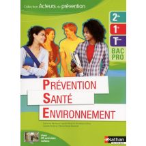 Prévention Santé Environnement - 2ème, 1re Et Terminale - Bac Pro - Livre De L'Élève