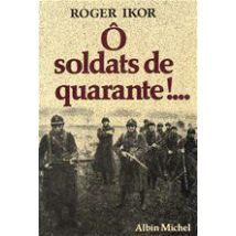 Ô Soldats De Quarante !...
