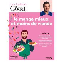 Les Cahiers Dr. Good : Je Mange Mieux Et Moins De Viande