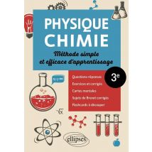 Physique-chimie : Troisieme - Méthode Simple Et Efficace D'Apprentissage - Questions-réponses, Exercices Et Corrigés, Cartes Mentales, Sujets De