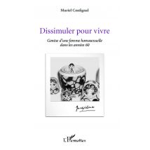 Dissimuler Pour Vivre - Genèse D'Une Femme Homosexuelle Dans Les Années 60