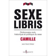 Sexe Libris - Dictionnaire Rock, Historique Et Politique Du Sexe