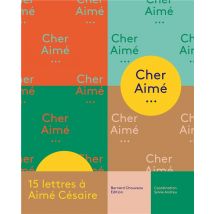 Cher Aimé - 15 Lettres À Aimé Césaire