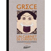 Grèce - Un Cabinet De Curiosités - Contes Étranges Et Faits Surprenants Du Berceau De La Civilisation Occidentale