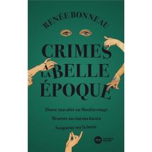 Crimes À La Belle Epoque - Danse Macabre Au Moulin-rouge - Meurtre Au Cinéma Forain - Sanguine Sur La Butte