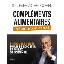 Compléments Alimentaires : Faites Le Bon Choix ! L'Enquête-vérité Pour Se Booster Et Mieux Se Soigner