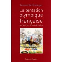 La Tentation Olympique Française - Les Secrets D'Une Décision
